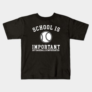 School is important but baseball is importanter Kids T-Shirt